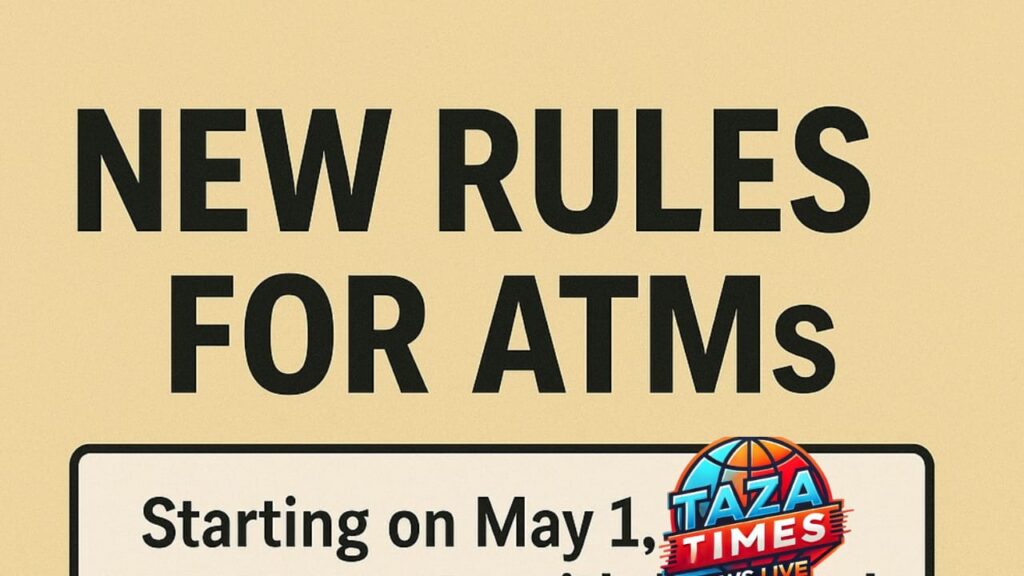 New Rules for ATMs : Starting on May 1, it will cost more to withdraw cash and check your balance. Be aware of the charge.